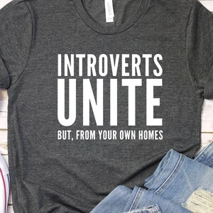 Introverts Unite Tee, T-Shirt for Introverts, Gifts for Quiet Souls, Social Distancing Shirt, Homebody Shirt, Gifts for homebodies, anti soc