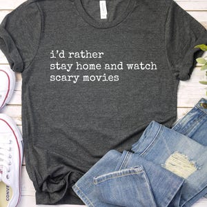 I&#39;d rather stay home and watch scary movies tee, funny introvert shirt, halloween shirts, funny halloween shirt, scary shirt, homebody shirt