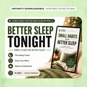 Peut inclure: Téléchargement numérique intitulé "Better Sleep Tonight" avec un design vert et blanc. L'image comprend une tablette affichant "Small Habits for Better Sleep" et le texte : "Fall Asleep Faster, Quiet Your Mind, Wake Up Refreshed."