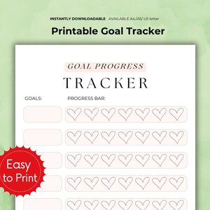 May include: Printable goal tracker with a progress bar. The progress bar is made up of a series of hearts that can be colored in as goals are achieved. The text "GOAL PROGRESS TRACKER" is at the top of the page. The text "GOALS" and "PROGRESS BAR" are below the title. The text "Easy to Print" is in a red circle at the bottom left of the page.