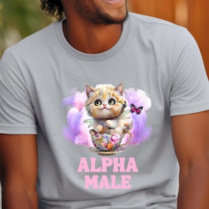 Alpha Male Funny Kitten Tshirt, Unisex Tee, Cat Lover Gift, Funny Cat T-Shirt, Boyfriend Gift, Father Shirt, Alpha Male Tee, Kitten Meme
