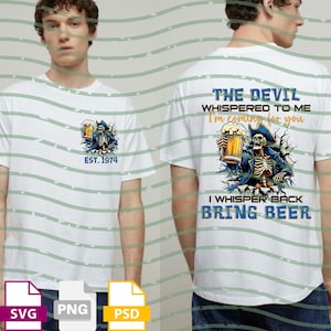 May include: White t-shirt featuring a skeleton pirate graphic holding a beer mug. The front displays "EST. 1974" in blue. The back of the shirt has the text "THE DEVIL WHISPERED TO ME I'm coming for you I WHISPER BACK BRING BEER."