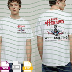 May include: White t-shirt with a graphic featuring the text "Justin Heranus" in red and a well drilling rig design. The shirt also includes the words "Well Drilling" and "Bottom End Results - You Bet Your Ass!"