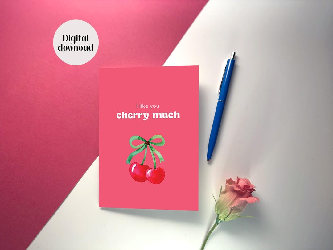 Printable Romantic Love Card | 'I Like You Cherry Much' | Cute Cherries ...