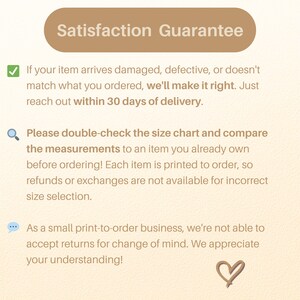 May include: A tan graphic with the text "Satisfaction Guarantee." It outlines a guarantee for damaged or incorrect items, offering a resolution within 30 days. It also advises checking the size chart before ordering and notes that returns aren't accepted.