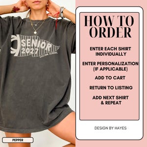 May include: A charcoal gray t-shirt featuring a white pennant graphic with the text SENIOR 2027 CUSTOM SCHOOL. Beside it, a pink instructional box reads HOW TO ORDER, ENTER EACH SHIRT INDIVIDUALLY, ENTER PERSONALIZATION, ADD TO CART, RETURN TO LISTING, ADD NEXT SHIRT & REPEAT, DESIGN BY HAYES.