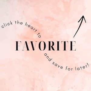 May include: A pink watercolour background with the word "FAVORITE" in a bold, black font. The text "click the heart to" and "and save for later!" are in a smaller, curved font. A black arrow points upwards.
