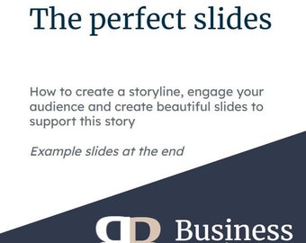 May include: A presentation slide with the title "The perfect slides" in a dark teal font. The slide also includes the text "How to create a storyline, engage your audience and create beautiful slides to support this story." The Business Basics logo is at the bottom.