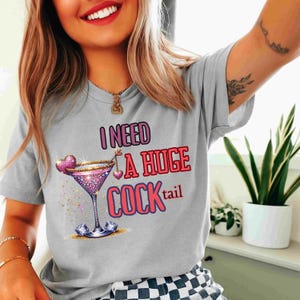 I Need A Huge Cocktail Tee, Humour Shirt, Gift for any Occasion