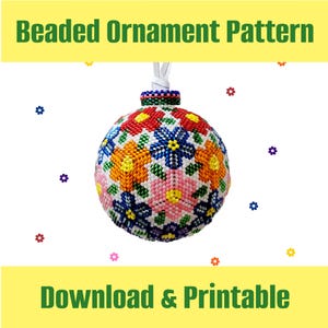 May include: A beaded Christmas ornament pattern featuring a colorful floral design. The pattern is available for download and printing. "Beaded Ornament Pattern" and "Download & Printable" are written in green text on a yellow background.