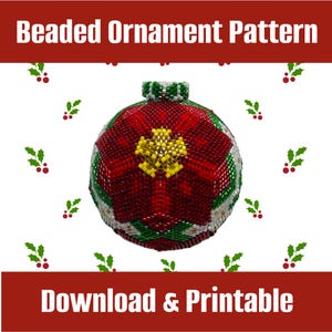 May include: A beaded ornament pattern featuring a spherical design with red, green, white, and yellow beads. The text Beaded Ornament Pattern and Download & Printable appear in white on red banners. The ornament displays a poinsettia-like motif.