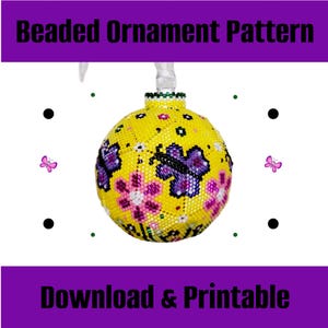 May include: A yellow beaded ornament with a floral and butterfly design. The ornament has a green top and is decorated with pink, purple, and white beads. The text "Beaded Ornament Pattern" and "Download & Printable" are displayed.