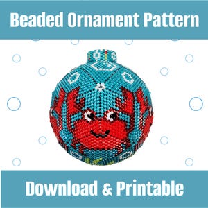 May include: A beaded ornament with a crab design. The ornament is primarily turquoise with a red crab in the center. The text "Beaded Ornament Pattern" and "Download & Printable" are displayed.
