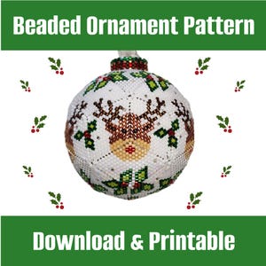 May include: A beaded Christmas bauble featuring a reindeer design. The bauble is white with brown, green, and red detailing. The text "Beaded Ornament Pattern" and "Download & Printable" are visible.