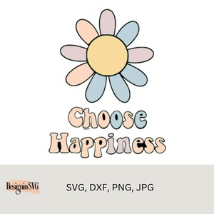 Hippie Flower svg, dxf, png, jpg files, Choose Happiness quote svg, happy svg, positive svg, flower svg, 70s png clipart, cut files cricut