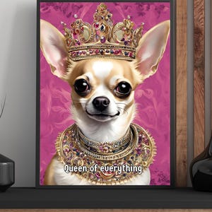 Chihuahua Queen of everything - Chihuahua art -   wall decor gift - Dog lover poster - Dog Art poster - Chihuahua Picture - Chihuahua Decor