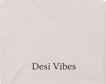Desi Vibes - Camiseta de algodão unissex de manga curta e divertida