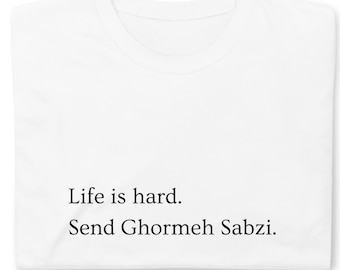 A vida é difícil, mande Ghormeh Sabzi, camiseta de algodão unissex de manga curta e divertida em persa.