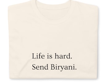 A vida é difícil, mande um biryani! Camiseta engraçada de algodão unissex de manga curta.