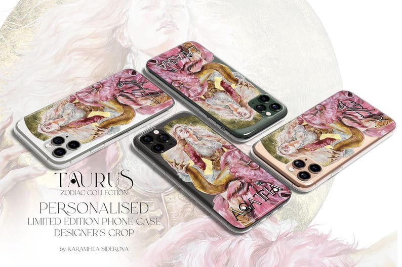 May include: Three clear phone cases featuring a Taurus zodiac illustration with pink and gold tones. The text reads TAURUS ZODIAC COLLECTION, PERSONALISED LIMITED EDITION PHONE CASE DESIGNER'S CROP, by KARAMFILA SIDEROVA, and the name AGATHA.