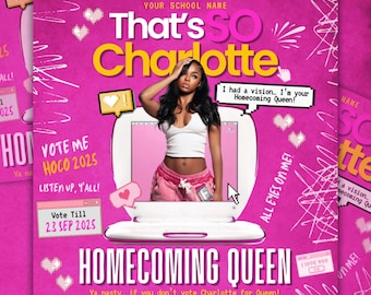May include: A pink and white graphic design for a Homecoming Queen campaign. The design features a photo of a young woman, the text "That's So Charlotte", and the words "Homecoming Queen". Additional text includes "Vote Me HOCO 2025".