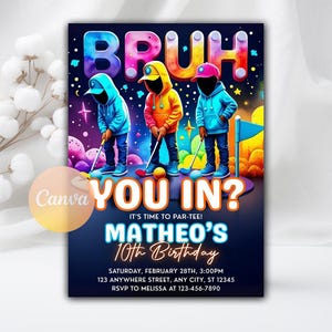 May include: A vibrant birthday invitation featuring three cartoon figures in hoodies playing golf. The word "BRUH" is at the top, with "YOU IN?" below. The invitation is for "MATHEO'S 10th Birthday" on February 28th.