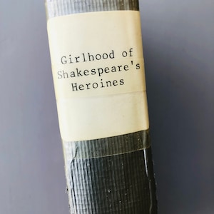 Antique Book - Girlhood of Shakespeare&#39;s Heroines, Volume III - Shakespeare - Mary Cowden Clarke - Everyman&#39;s Library - Women of Shakespeare