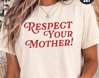 Respect Your Mother Comfort Colors® Boxy Tee Funny Attitude Quote Shirt Retro Y2K Graphic Tee Sassy Baby Tee Y2K Trendy Minimalist Crop Top