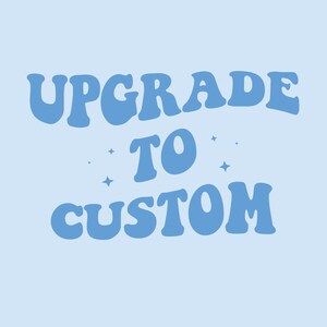 Upgrade to Custom