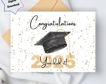 Congratulations You did it ! 2025 - Digital Download - Printable Graduation Card  - 5x7 and 4x6 Foldable - Print US Letter & A4 paper