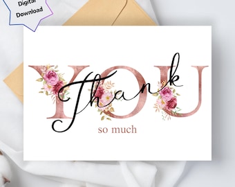 Thank YOU so much - Digital Download - Printable Thank You Flower Card  - 5x7 and 4x6 Foldable - Print US Letter & A4 paper