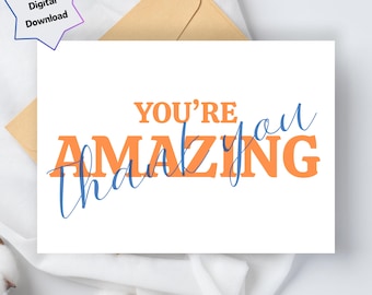 You&#39;re Amazing Thank you - Digital Download -  Printable Amazing Thank You Card  - 5x7 and 4x6 Foldable - Print US Letter & A4 paper