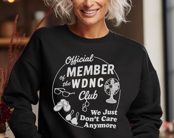 WDNC Club Merch Sweatshirt for Women Funny Menopause Perimenopause Sassy Gift We Do Not Care Club Humor Women Over 50
