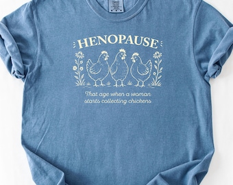 Henopause Shirt, Funny Menopause Chicken Tee, Chicken Lady Shirt, Comfort Colors Farmhouse Gift for Women