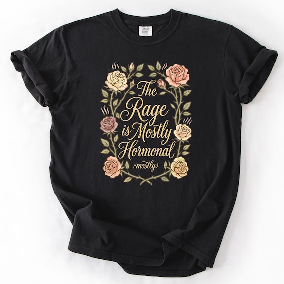 Perimenopause Shirt, Funny Menopause Humor Tee, The Rage Is Mostly Hormonal Floral Comfort Colors Shirt, Midlife Women Gift