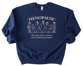 Henopause Sweatshirt, Funny Menopause Chicken Shirt, Chicken Lady Shirt, Heavyweight Sweatshirt Farmhouse Gift for Women