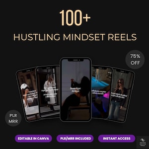May include: A promotional graphic with the text "100+ HUSTLING MINDSET REELS" in gold lettering. The image features five smartphone mockups displaying motivational content. Additional text includes "75% OFF", "EDITABLE IN CANVA", and "PLR/MRR INCLUDED".
