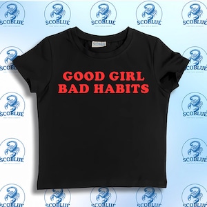 Good Girl Bad Habits,SNUG FIT,Crop Top,Crop Top,Graphic Top,Gift For Her,Y2K Baby Tee,Y2K crop top,Gift for friend
