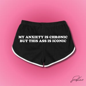 My Anxiety Is Chronic But This A Is Iconic,Booty Shorts,Y2k Funny Booty Shorts,Booty Shorts, Gym Shorts, Athletic Booty Shorts