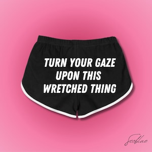 Turn Your Gaze Upon This Wretched Thing,Booty Shorts,Y2k Funny Booty Shorts,Booty Shorts, Gym Shorts, Athletic Booty Shorts