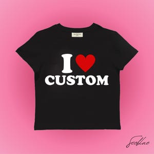 I Love Custom Crop Top Baby Tee ,SNUG FIT,Y2k I heart Crop Top Baby Tee,Y2k Clothing,Funny Viral Crop Tops,Personalized Crop Top Baby Tee