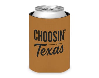 Choosin' Texas Can Cooler | State Pride, Insulated Foam Koozie