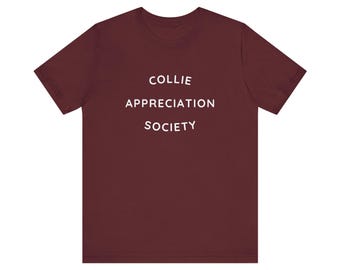 Collie Appreciation Society T-Shirt - Unisex Adult Tee - Cute Dog Lover Gift - Funny Pet Owner Graphic Shirt - Gift for Dog Mom or Dog Dad