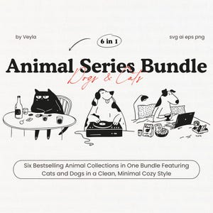 May include: A black and white illustration bundle named "Animal Series Bundle" with cats and dogs in a minimalist style. The image shows a cat at a table, a dog DJing, and a dog with a laptop in bed. Text includes "6 in 1" and "Dogs & Cats."
