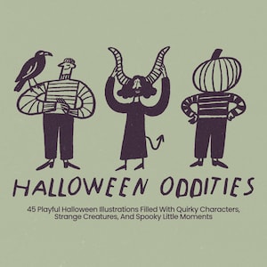 May include: A sage green graphic featuring three dark purple illustrations of characters: one with a crow, one with horns and a tail, and one with a pumpkin head. The text reads HALLOWEEN ODDITIES 45 Playful Halloween Illustrations Filled With Quirky Characters, Strange Creatures, And Spooky Little Moments.