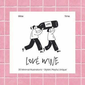 May include: A black and white illustration on a white background, featuring two figures carrying a large wine bottle labeled "WINE." The words "LOVE WINE" are below the figures, with "Wine" and "Time" above. The text "35 Minimal Illustrations - Stylish, Playful, Unique" is at the bottom.