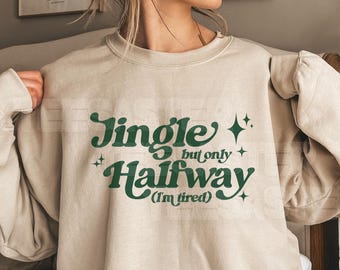 Funny Christmas Sweaters Jingle Only Halfway I'm Tired Retro Xmas Sweatshirt for Women Cute Groovy Sarcastic Holiday Crewneck Tired Mom Gift