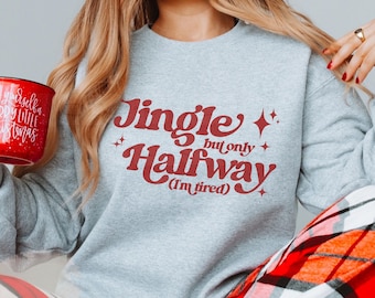 Funny Christmas Sweaters Jingle Only Halfway I'm Tired Retro Xmas Sweatshirt for Women Cute Groovy Sarcastic Holiday Crewneck Tired Mom Gift