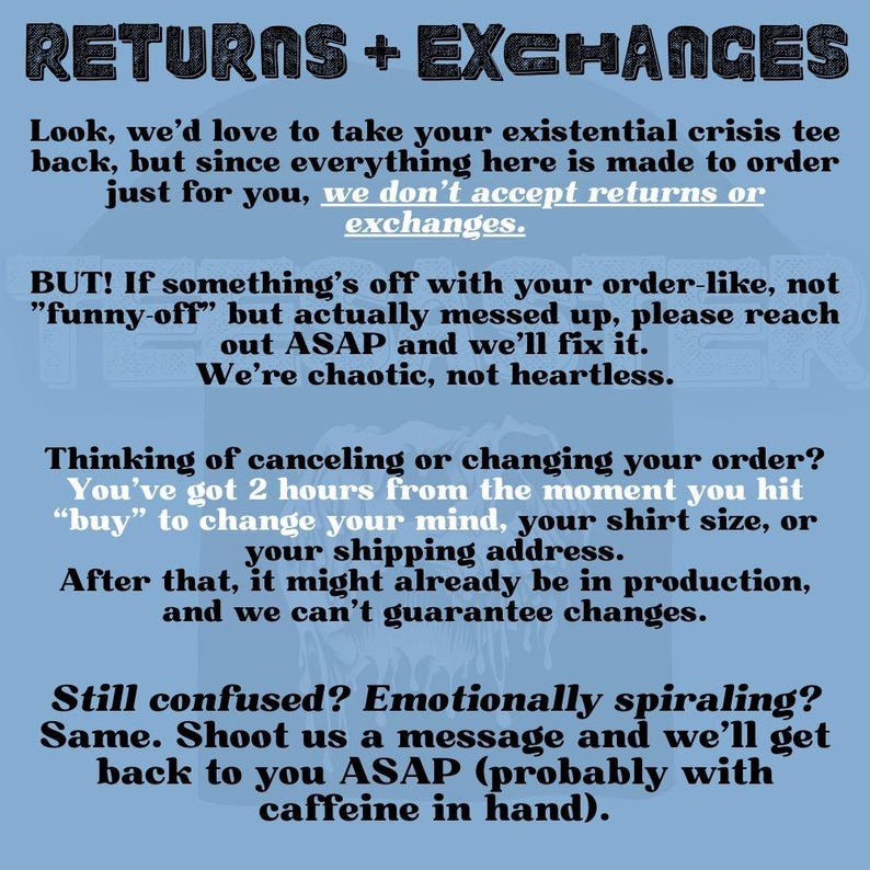 May include: A light blue graphic with the words "RETURNS + EXCHANGES" in a dark font. The text explains the shop's return policy, order changes, and contact information.