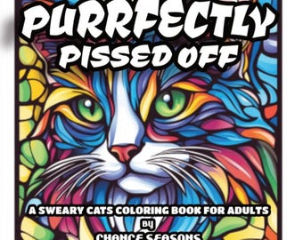 Purrfectly Pissed Off, Sweary Cats Coloring Book for Adults with 35 Pages